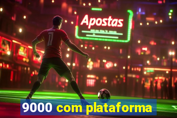 9000 com plataforma